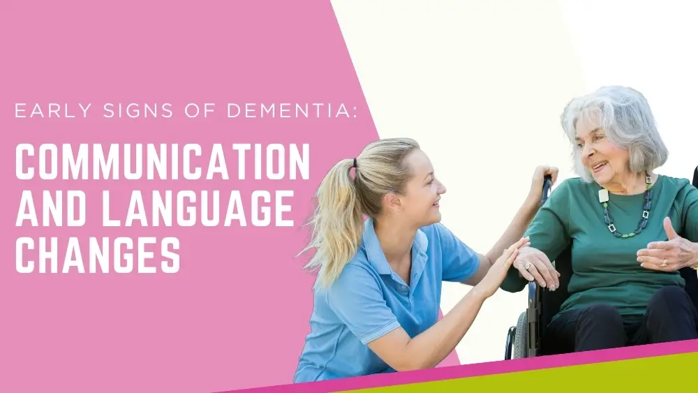 Early Signs of Dementia: Communication and Language Changes” with a female live in carer talking to her female patient in a wheelchair