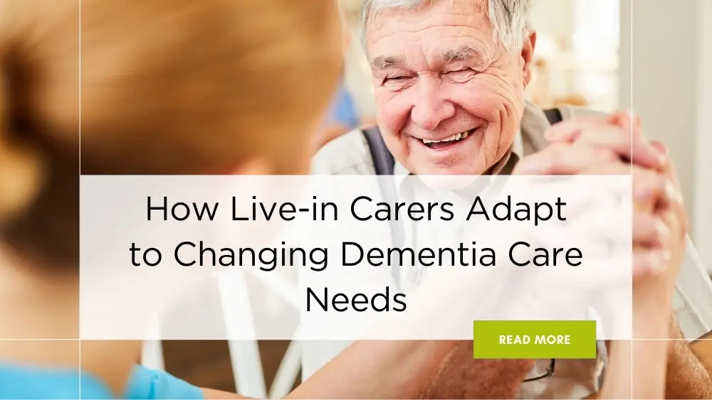 blog banner titled “How Live-in Carers Adapt to Changing Dementia Care Needs” for care for dementia patients​ concept