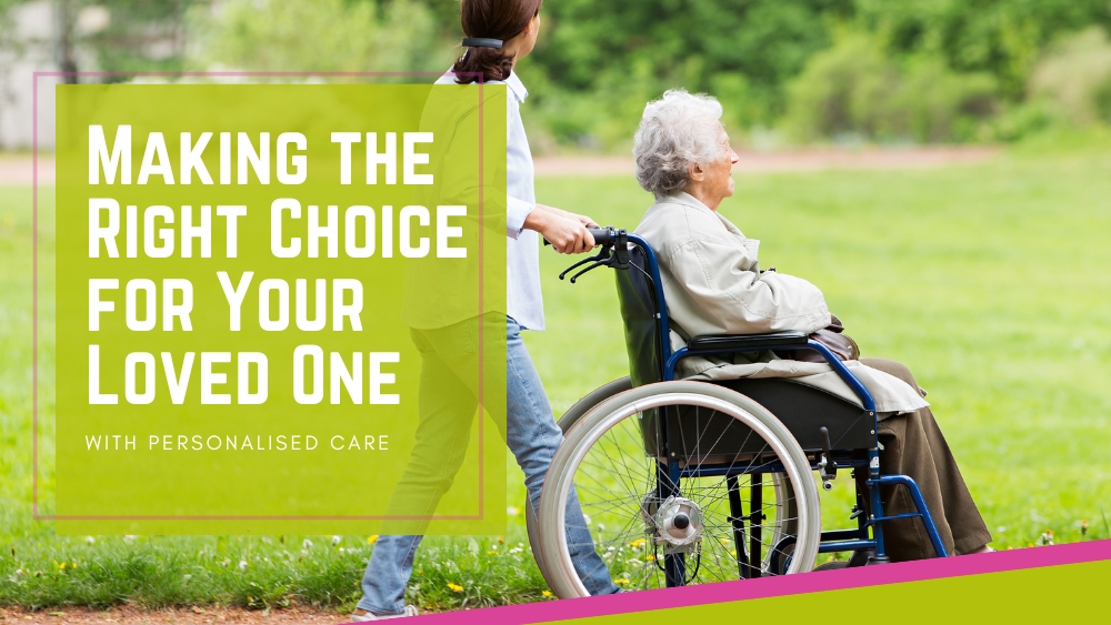 A live in care showing us when Making the Right Choice for Your Loved One for alzheimer's care