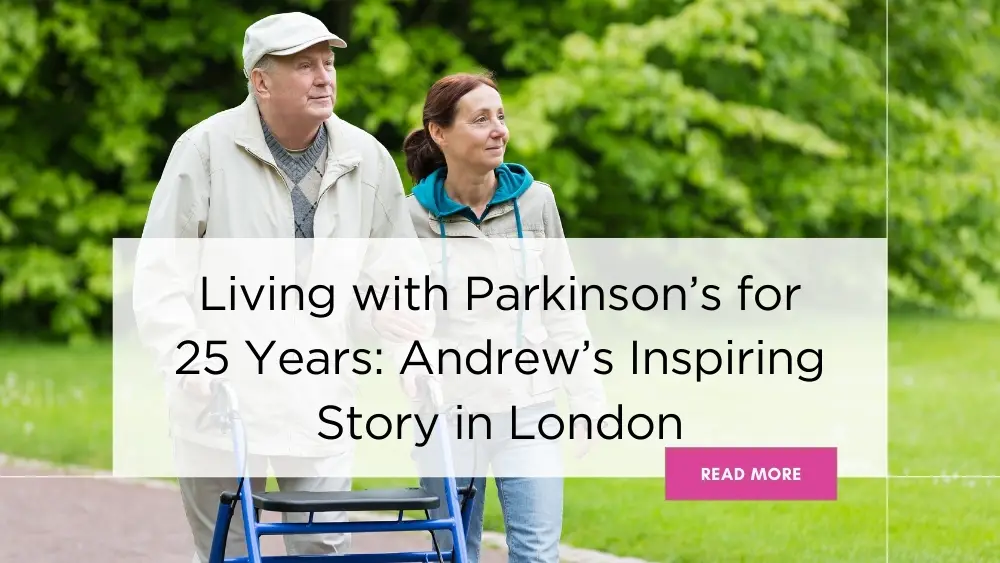Living with Parkinson’s for 25 Years: Andrew’s Inspiring Story in London