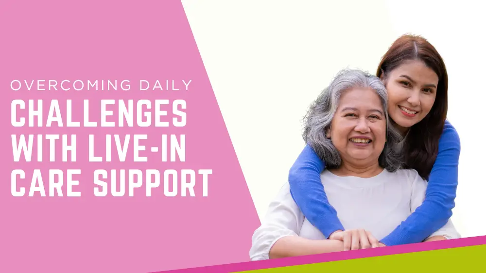 Overcoming Daily Challenges with Live in Care Support in London