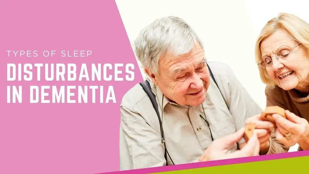 Types of Sleep Disturbances in Dementia